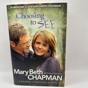 Choosing to See: Journey of Struggle and Hope MaryBeth Chapman Hardcover